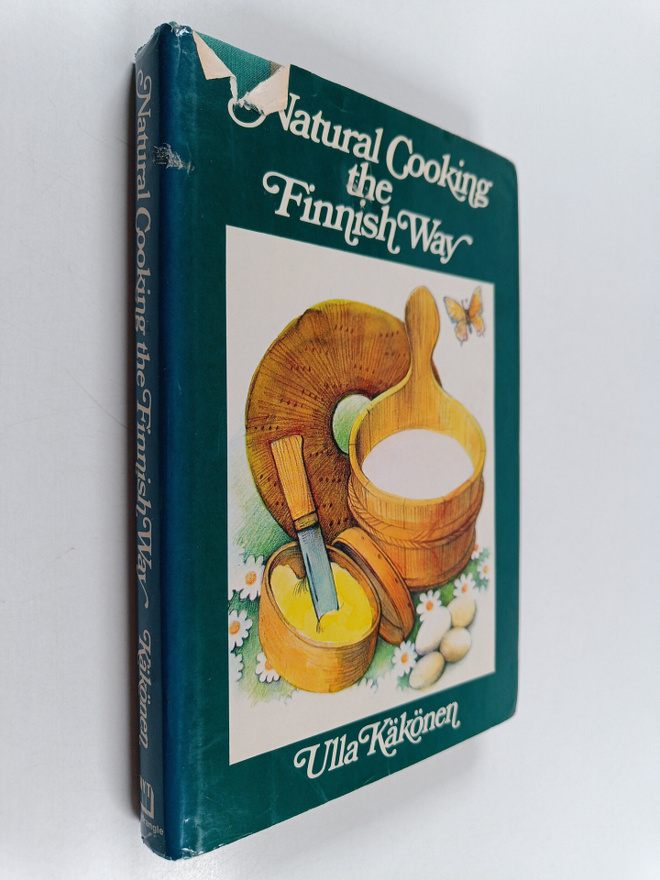 Ulla Käkönen : Natural Cooking the Finnish Way