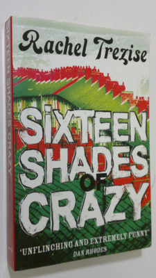 Rachel Trezise : Sixteen Shades of Crazy