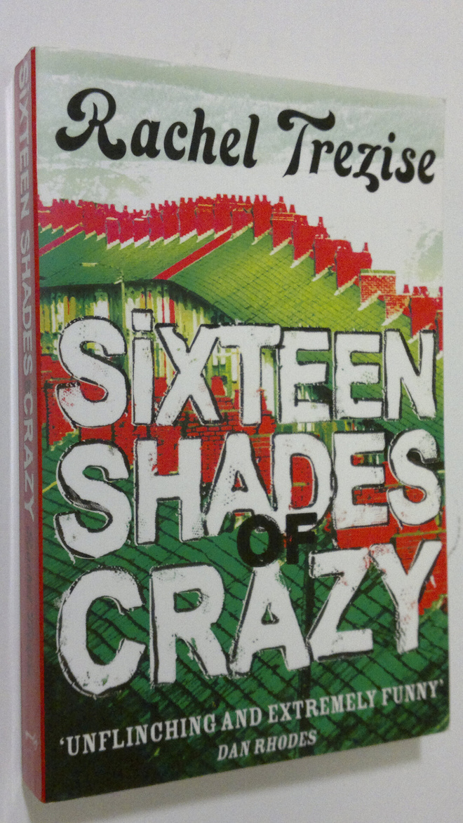 Rachel Trezise : Sixteen Shades of Crazy