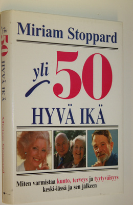 Miriam Stoppard : Yli 50 - hyvä ikä