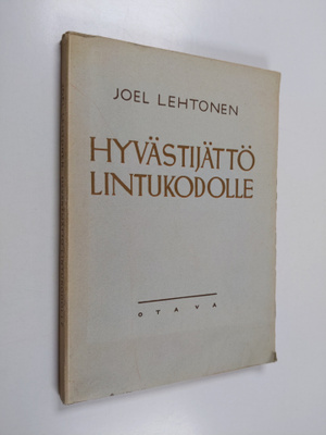 Joel Lehtonen : Hyvästijättö Lintukodolle : runoja