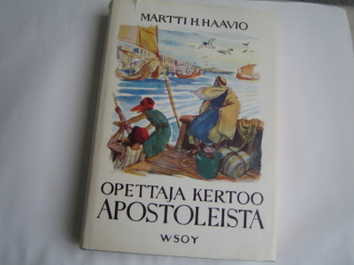 Martti H.Haavio - Opettaja kertoo apostoleista (1962, 2.p.)