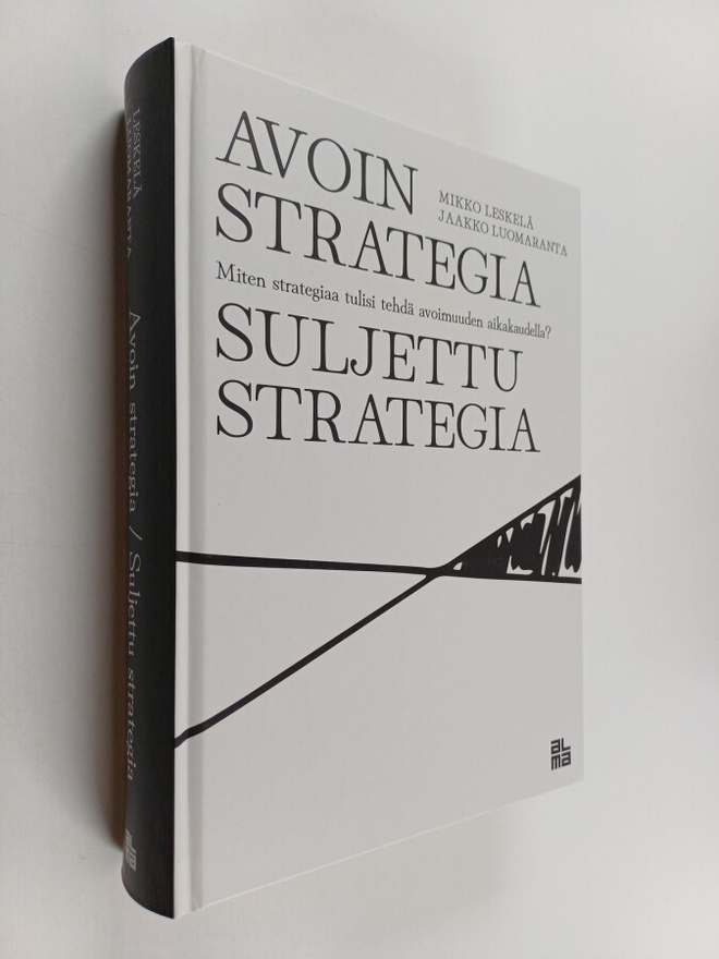 Mikko Leskelä ym. : Avoin strategia, suljettu strategia :...