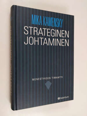 Mika Kamensky : Strateginen johtaminen : menestyksen tima...