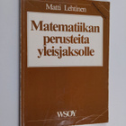 Matti Lehtinen : Matematiikan perusteita yleisjaksolle - pikkukuva 1