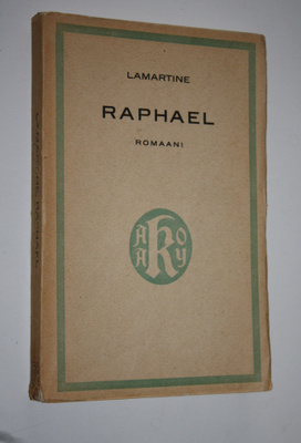 Alphonse de Lamartine : Raphael : kaksikymmenvuotiaan tarina