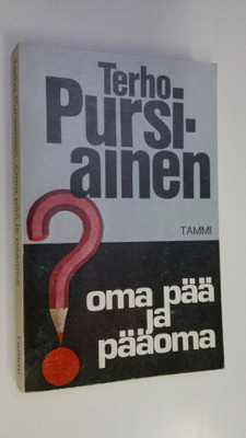 Terho Pursiainen : Oma pää ja pääoma : puheenvuoroja kris...