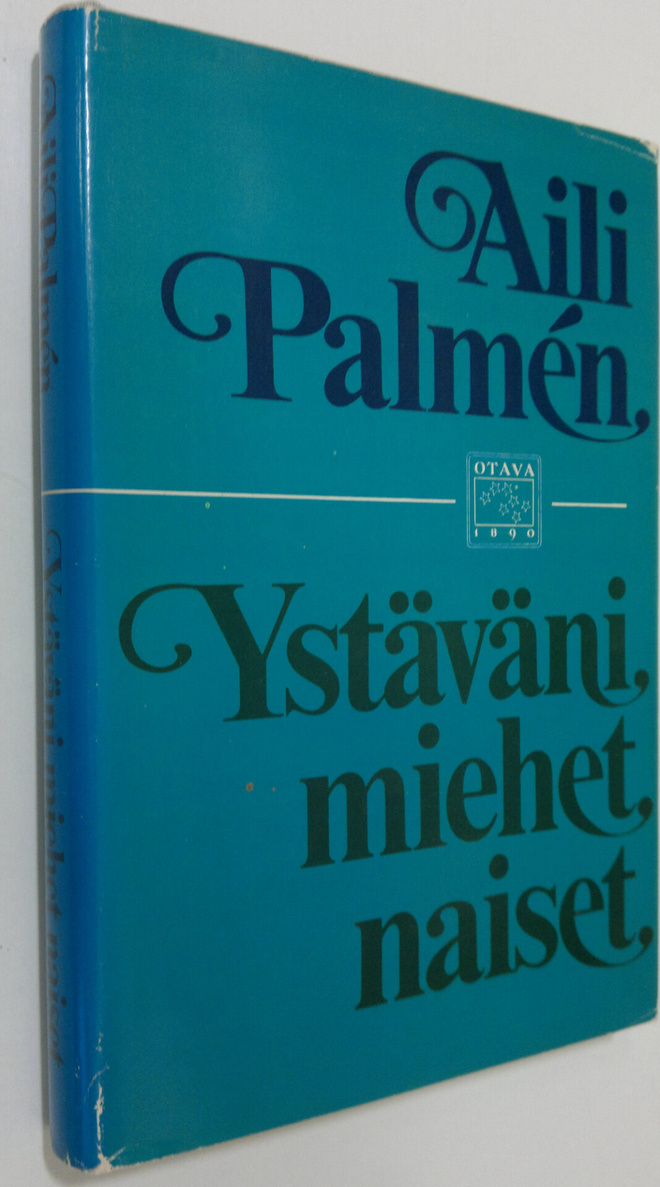 Aili Palmen : Ystäväni, miehet, naiset : muistelmia