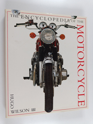 Hugo Wilson : The encyclopedia of the motorcycle