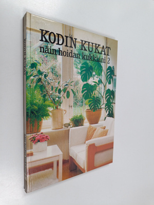 Salme Kauppinen : Kodin kukat Näin hoidan kukkiani 2