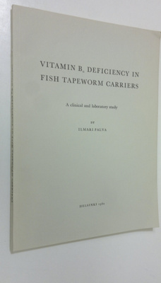 Ilmari Palva : Vitamin B12 deficiency in fish tapeworm ca...