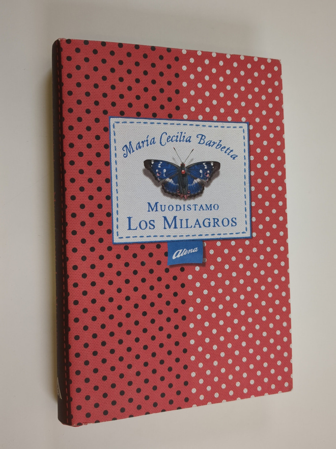 Maria Cecilia Barbetta : Muodistamo Los Milagros