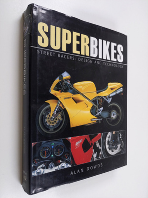 Alan Dowds : Superbikes : street racers : design and tech...