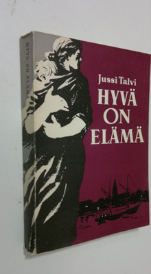 Jussi Talvi : Hyvä on elämä