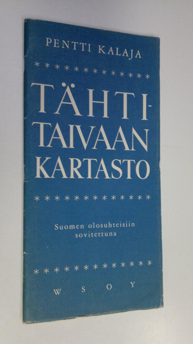 Pentti Kalaja : Tähtitaivaan kartasto Suomen olosuhteisii...