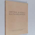 Opettaja ja koulu kulttuurielämässä : opettajien kulttuur... - pikkukuva 1