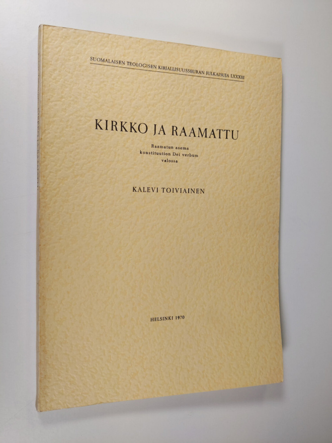 Kalevi Toiviainen : Kirkko ja Raamattu : Raamatun asema k...