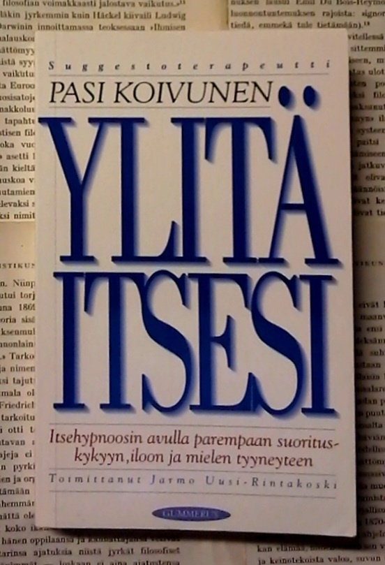 Pasi Koivunen - Ylitä itsesi: itsehypnoosin... (pokkari)