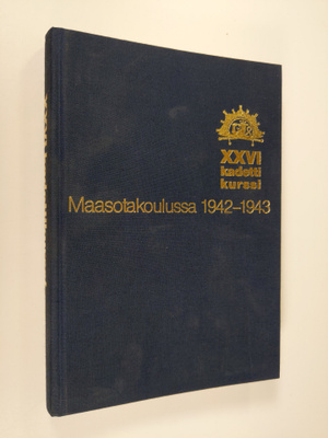 Stig Roudasmaa : XXVI kadettikurssi Maasotakoulussa 1942-...