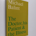 Michael Balint : The doctor, his patient and the illness - pikkukuva 1
