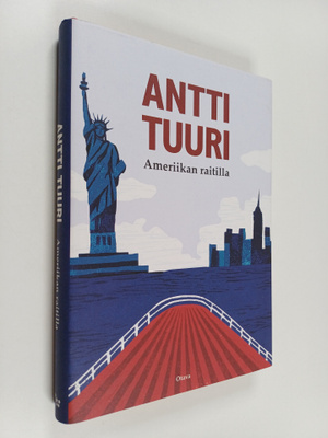 Antti Tuuri : Ameriikan raitilla : matkoja, muistoja