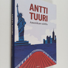 Antti Tuuri : Ameriikan raitilla : matkoja, muistoja - pikkukuva 1