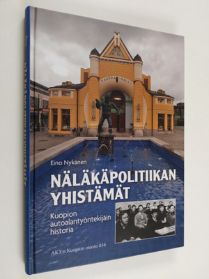 Eino Nykänen : Näläkäpolitiikan yhistämät : Kuopion autoa...