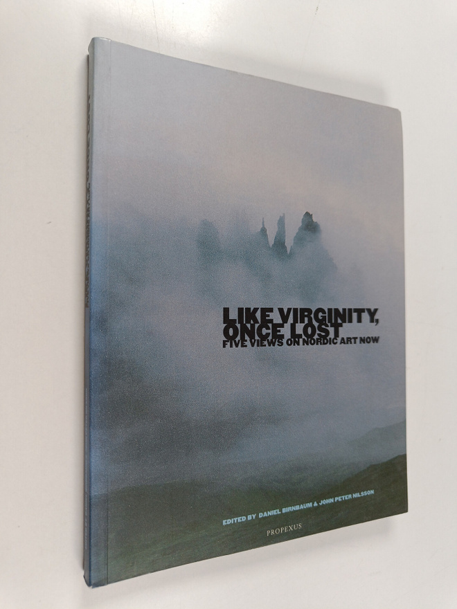 Timo Valjakka : Like virginity, once lost : five views on...