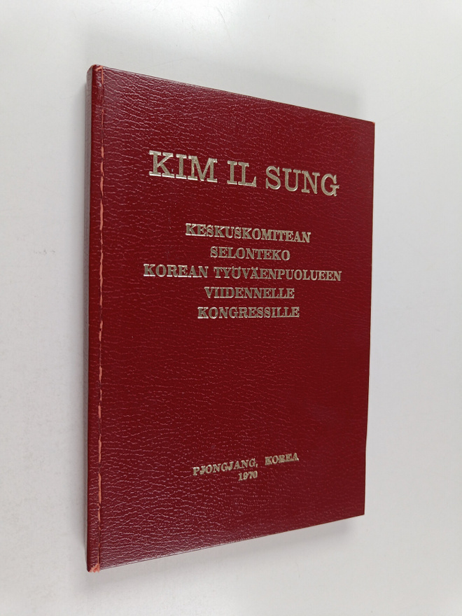 Il Sung Kim : Keskuskomitean selonteko Korean Työväenpuol...
