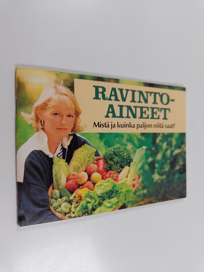 Helena Horelli : Ravintoaineet : mistä ja kuinka paljon n...