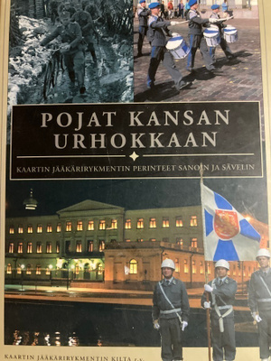 POJAT KANSAN URHOKKAAN - Kaartin Jääkärirykmentin perinteet