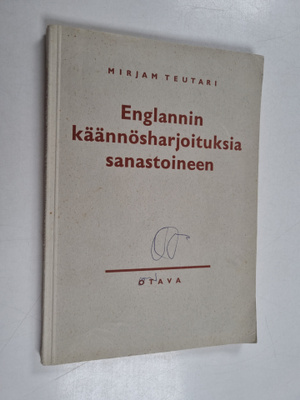 Mirjam Teutari : Englannin käännösharjoituksia sanastoineen