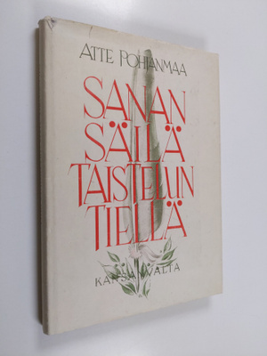 Atte Pohjanmaa : Sanan säilä taistelun tiellä : puolen vu...
