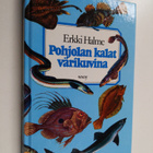 Erkki ym. (toim.) Halme : Pohjolan kalat värikuvina - pikkukuva 1
