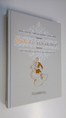 Anu ym. (toim.) Seljavaara : Juhlat alkakoot! : vuotuisia...