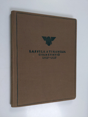 Frithiof Tikanoja : Lassila & Tikanoja Osakeyhtiö 1905-19...