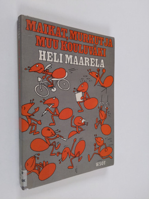 Heli Maarela : Maikat, murkut ja muu kouluväki