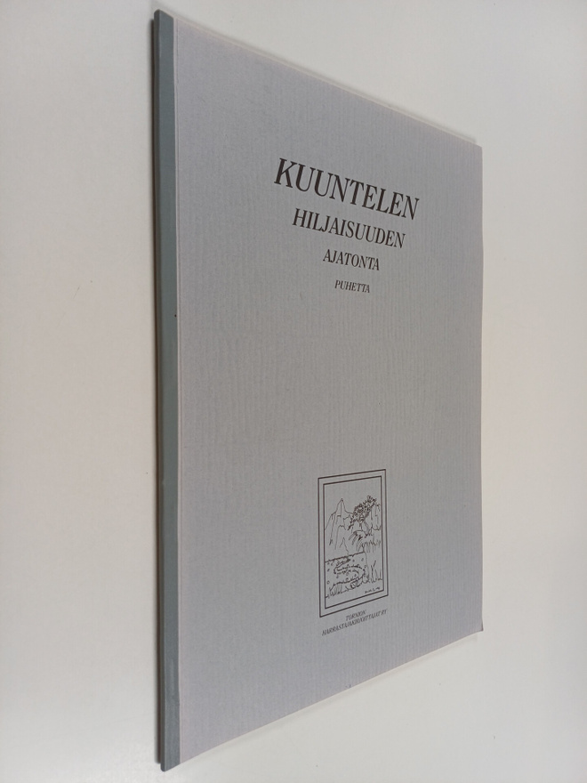kuuntelen hiljaisuuden ajatonta puhetta