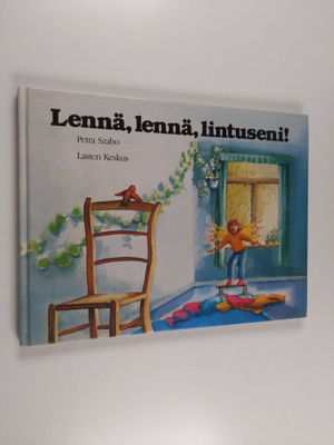 Petra Szabo : Lennä, lennä lintuseni
