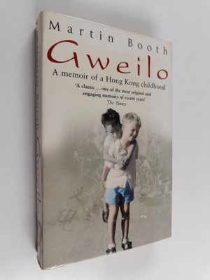Martin Booth : Gweilo : Memories of a Hong Kong Childhood
