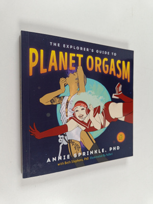 Annie Sprinkle : The Explorer's Guide to Planet Orgasm - ...