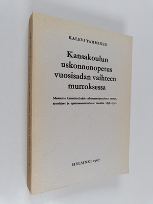 Kalevi Tamminen : Kansakoulun uskonnonopetus vuosisadan v...