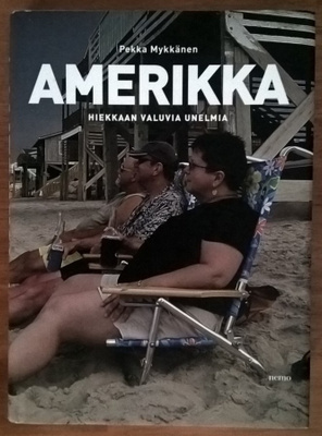 Pekka Mykkänen: Amerikka - Hiekkaan valuvia unelmia