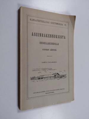 Samuli Paulaharju : Asuinrakennuksista uudellakirkolla Vi...