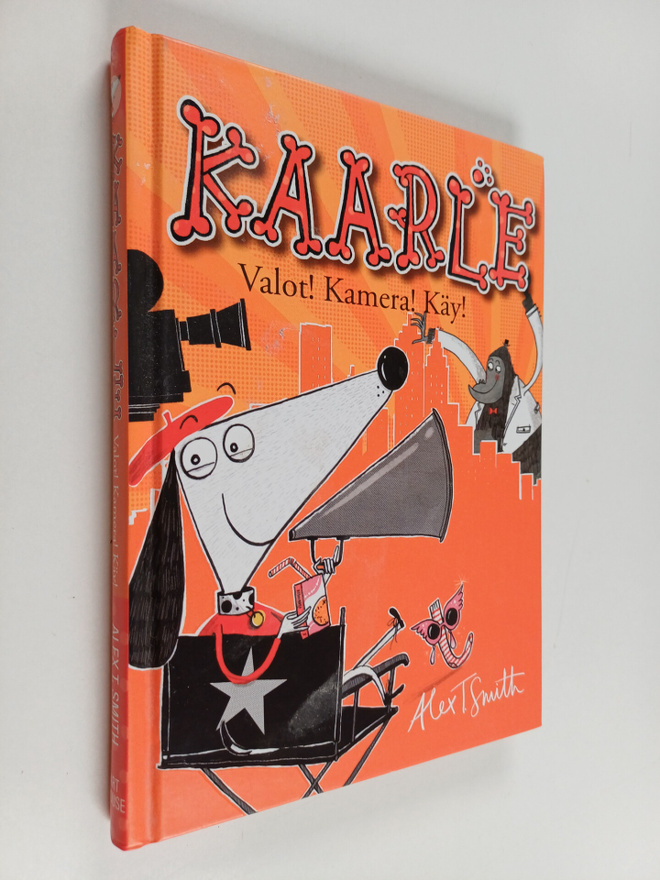 Alex T. Smith : Kaarle : valot! Kamera! Käy! - Valot! Kam...