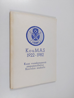 Tatu Kivinen : KouMAS 1922-82 : kuusi vuosikymmentä ampum...