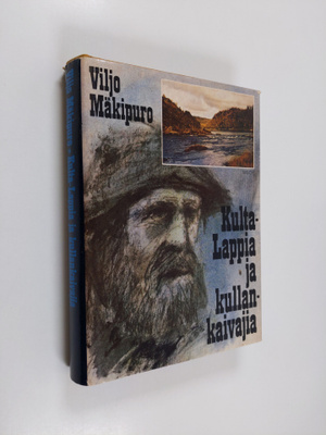 Viljo Mäkipuro : Kulta-Lappia ja kullankaivajia