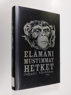 Juhani Känkänen : Elämäni mustimmat hetket : erään miehen...