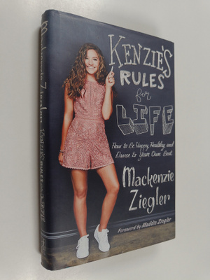 Mackenzie Ziegler : Kenzie's rules for life : how to be h...