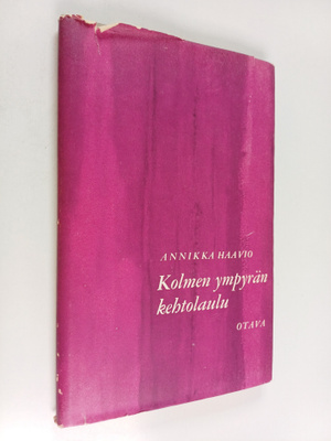 Annikka Haavio : Kolmen ympyrän kehtolaulu - runoja
